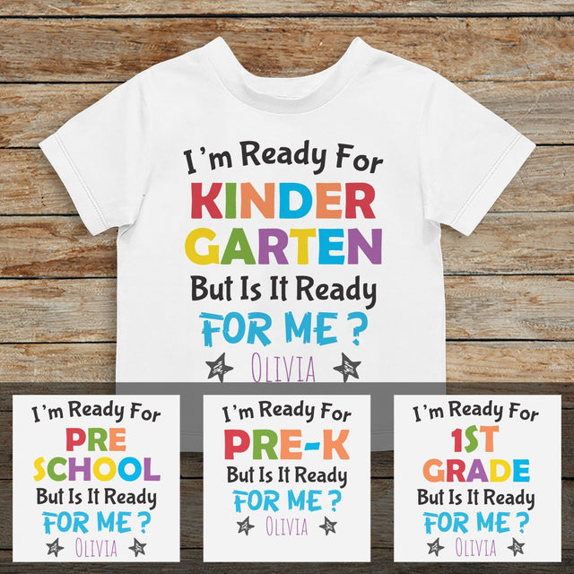 I'm Ready For Kindergarten But Is It Ready For Me, Personalized Name Shirt For Kids