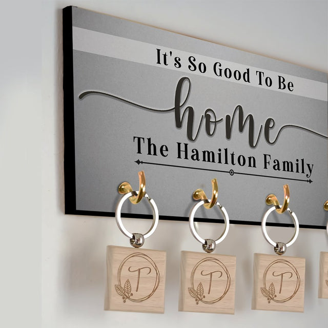 It's So Good To Be Home, Custom Key Hook, Personalized Family Name