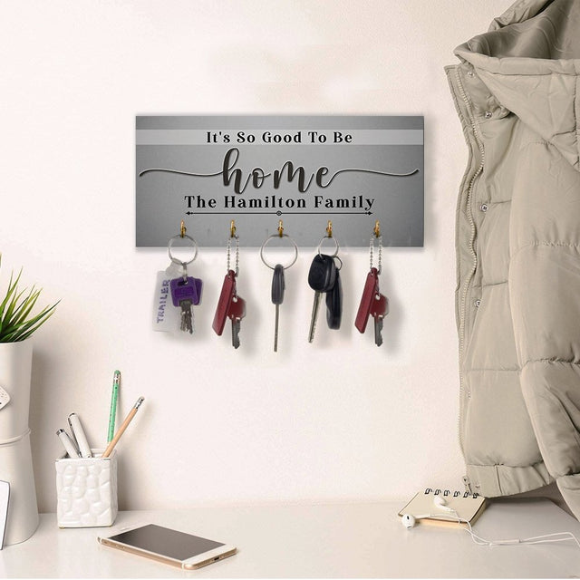It's So Good To Be Home, Custom Key Hook, Personalized Family Name