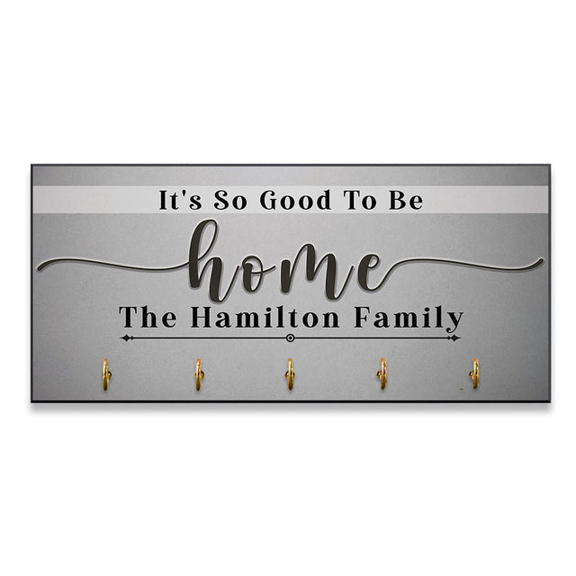 It's So Good To Be Home, Custom Key Hook, Personalized Family Name