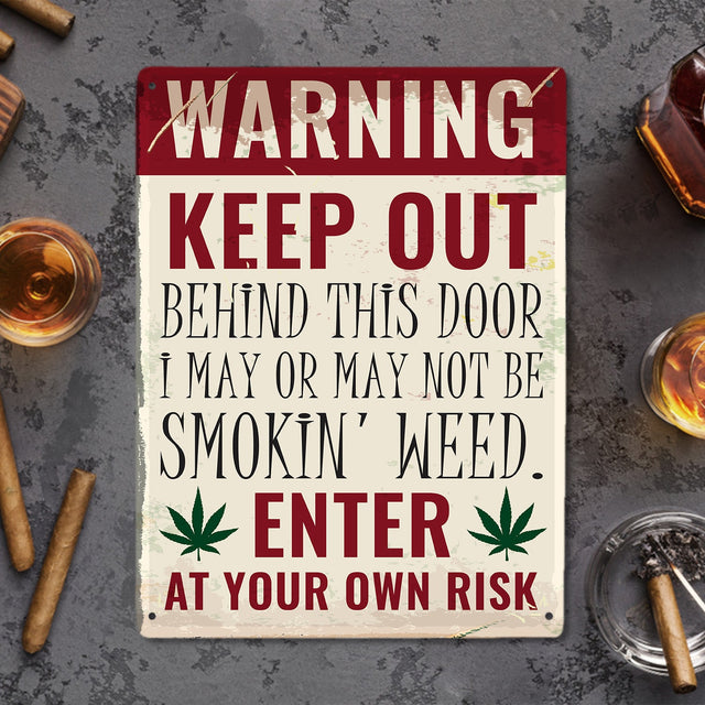 Keep Out Behind This Door I May Or May Not Be Smokin' Weed, Metal Signs