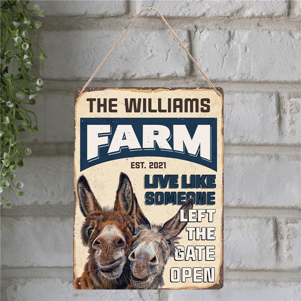 Live Life Someone Left The Gate Open, Customized Farm Sign