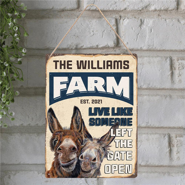 Live Life Someone Left The Gate Open, Customized Farm Sign