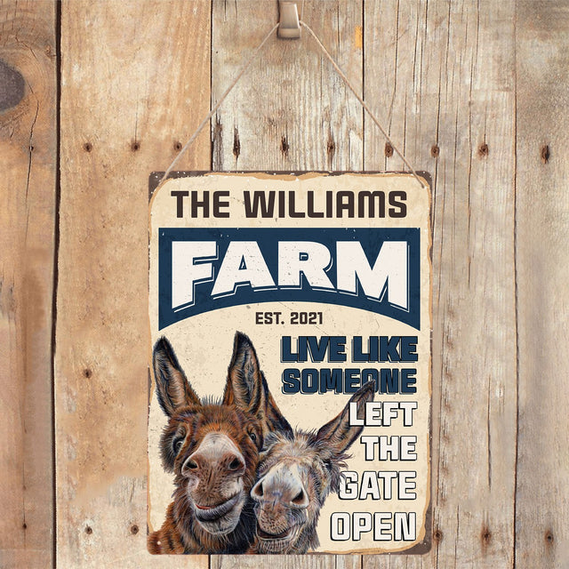 Live Life Someone Left The Gate Open, Customized Farm Sign