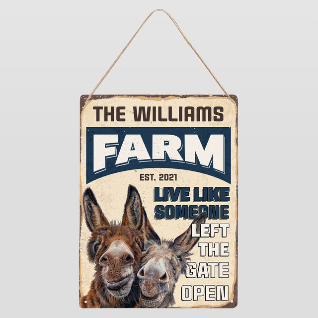 Live Life Someone Left The Gate Open, Customized Farm Sign