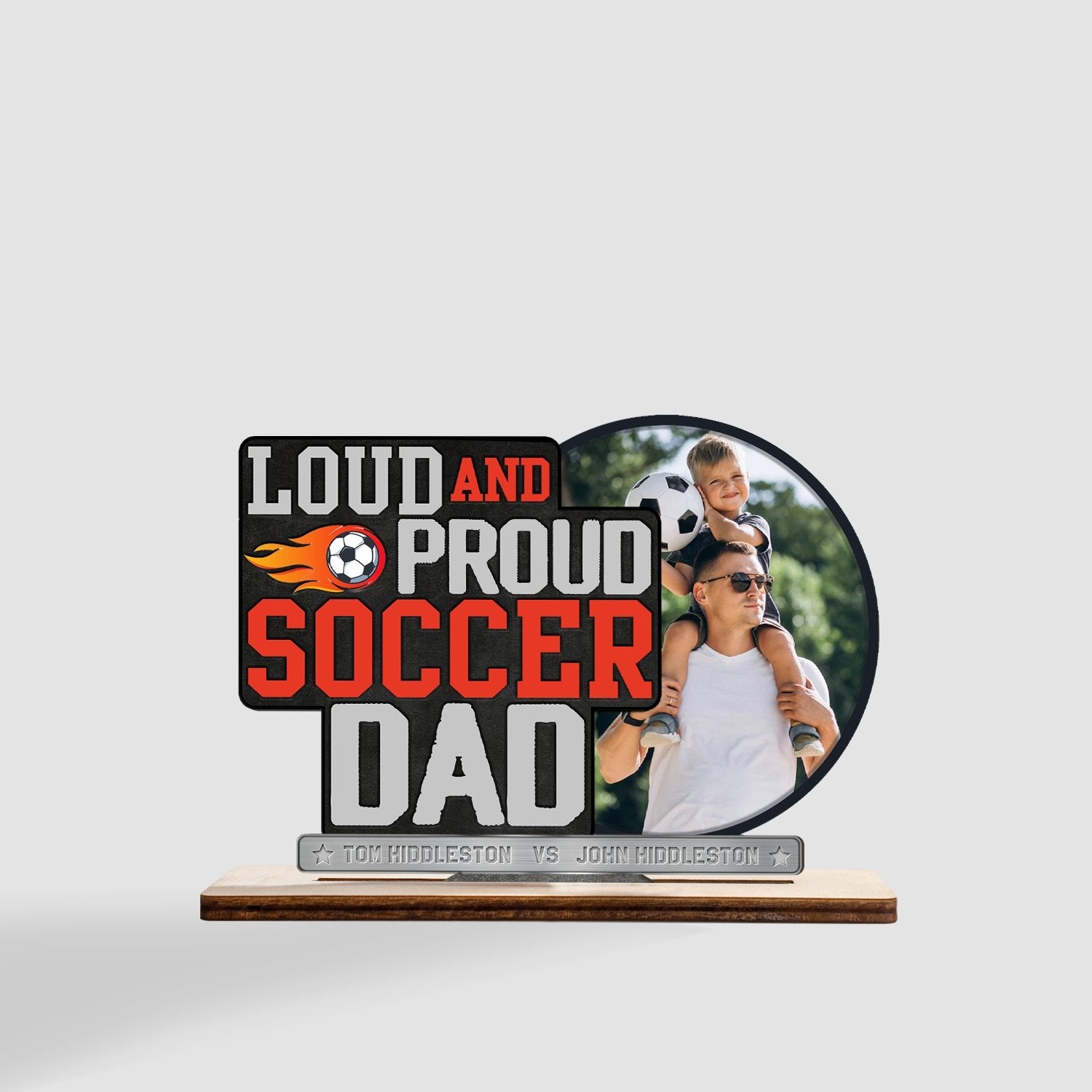 Loud & Proud Soccer Dad, Personalized Name, Wooden Plaque 3 Layers