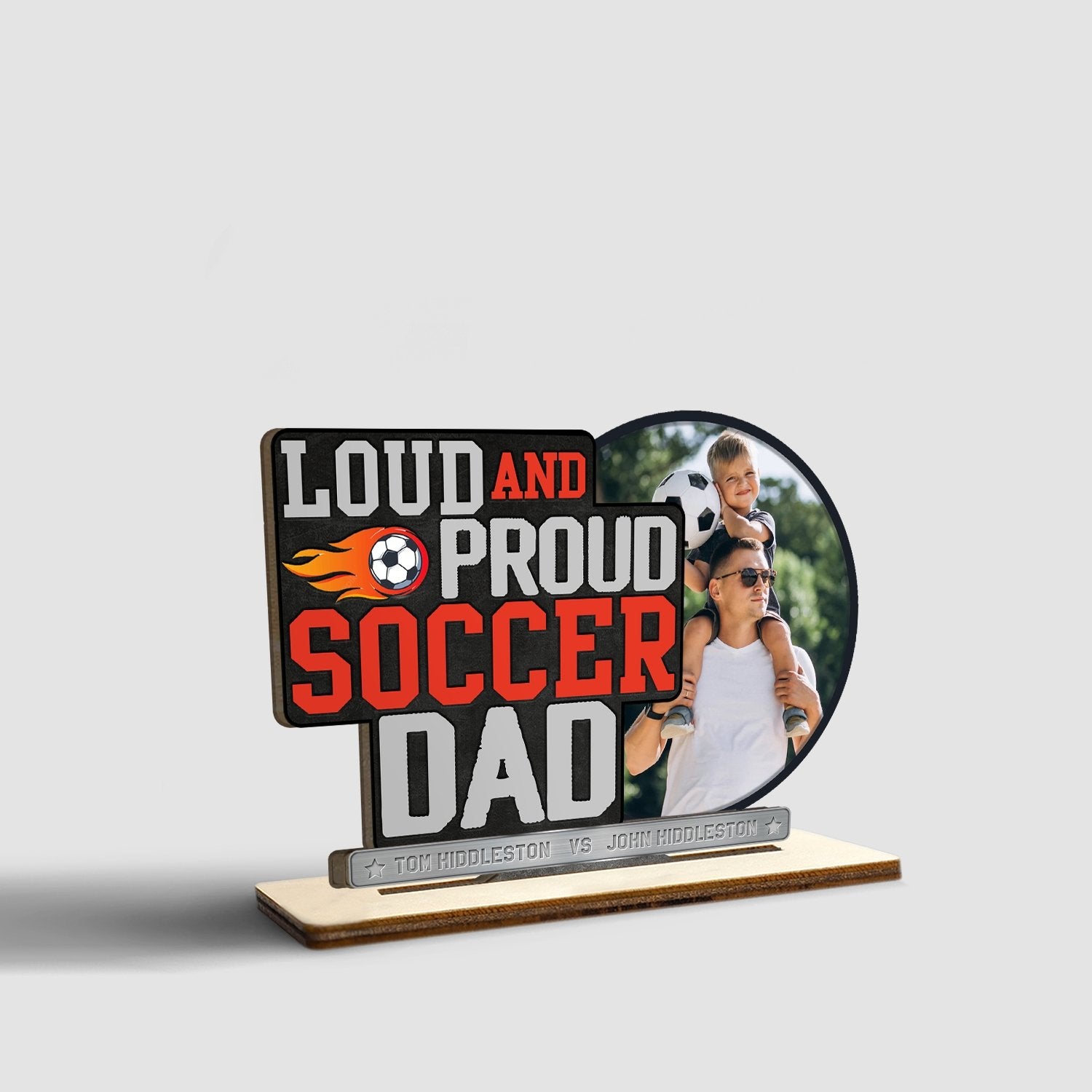 Loud & Proud Soccer Dad, Personalized Name, Wooden Plaque 3 Layers