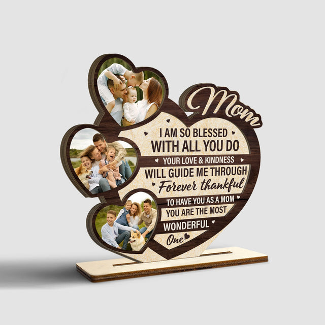 Mom I Am So Blessed With All You Do, Custom Photo, Wooden Plaque 3 Layers
