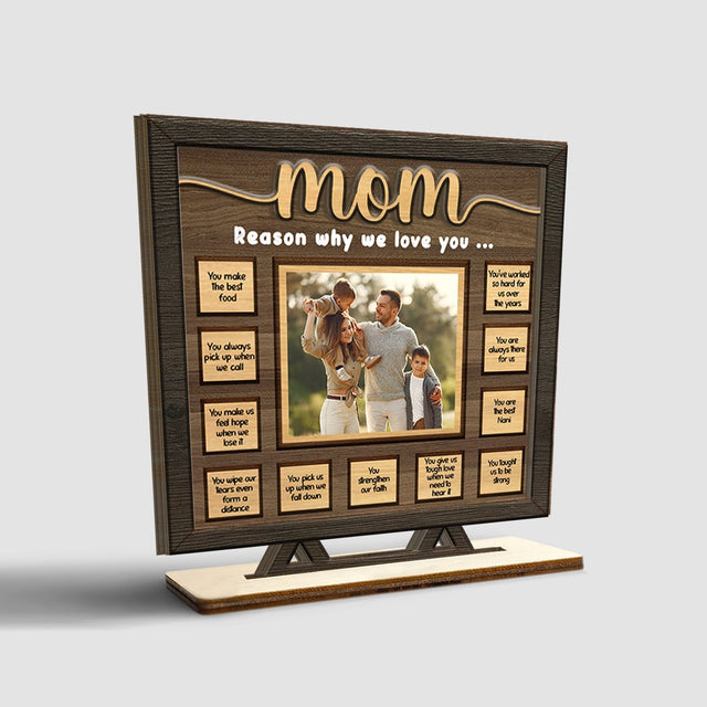 Mom Reason Why We Love You, Custom Photo, Wooden Plaque 3 Layers