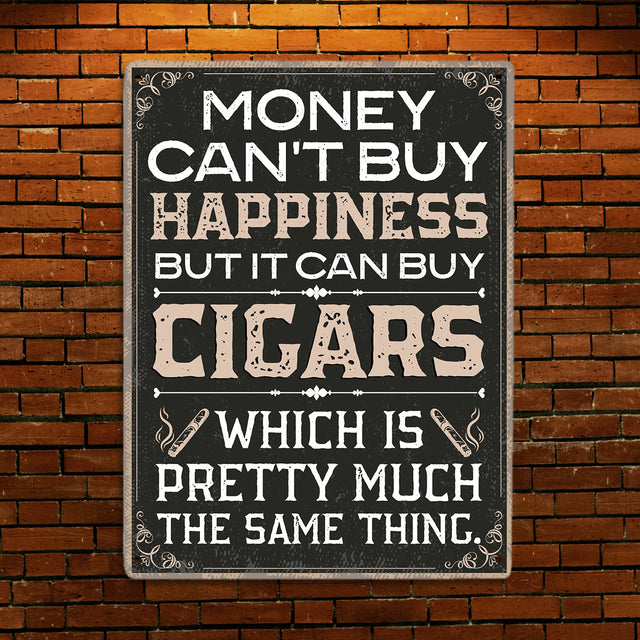 Money Can't Buy Happiness But It Can Buy Cigars, Metal Signs