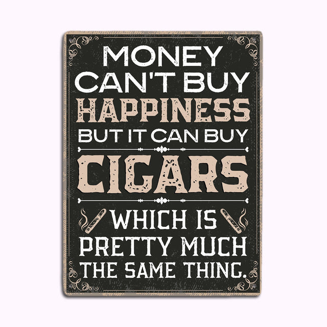 Money Can't Buy Happiness But It Can Buy Cigars, Metal Signs