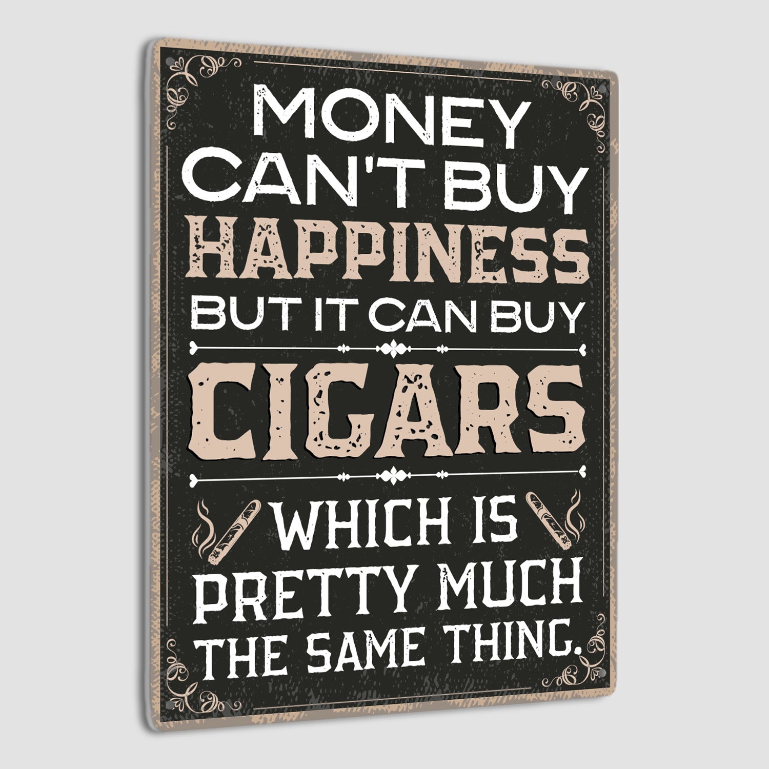 Money Can't Buy Happiness But It Can Buy Cigars, Metal Signs