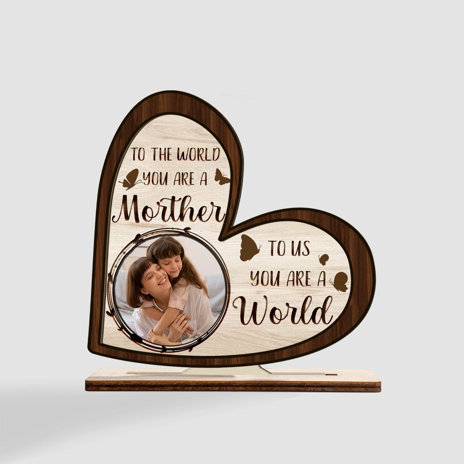 Mother You Are The World, Custom Photo, Wooden Plaque 3 Layers