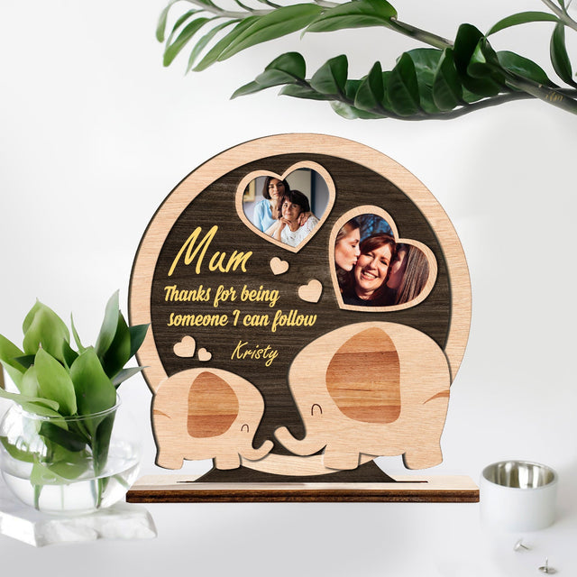 Mum Thanks For Someone I Can Follow, Custom Photo, Wooden Plaque 3 Layers