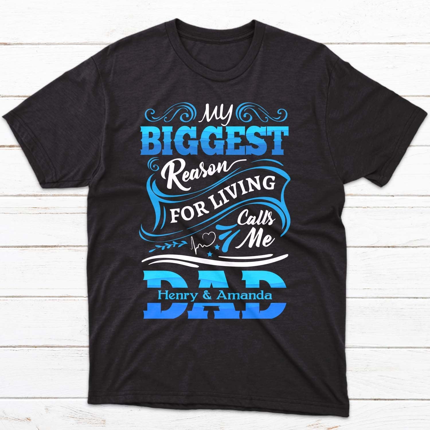 My Biggest Reason For Living Calls Me Dad Personalized Shirt