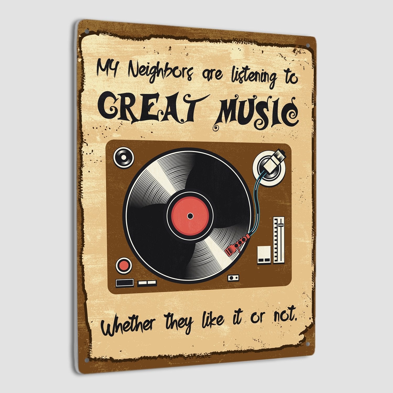 My Neighbors Are Listening To Great Music Signs