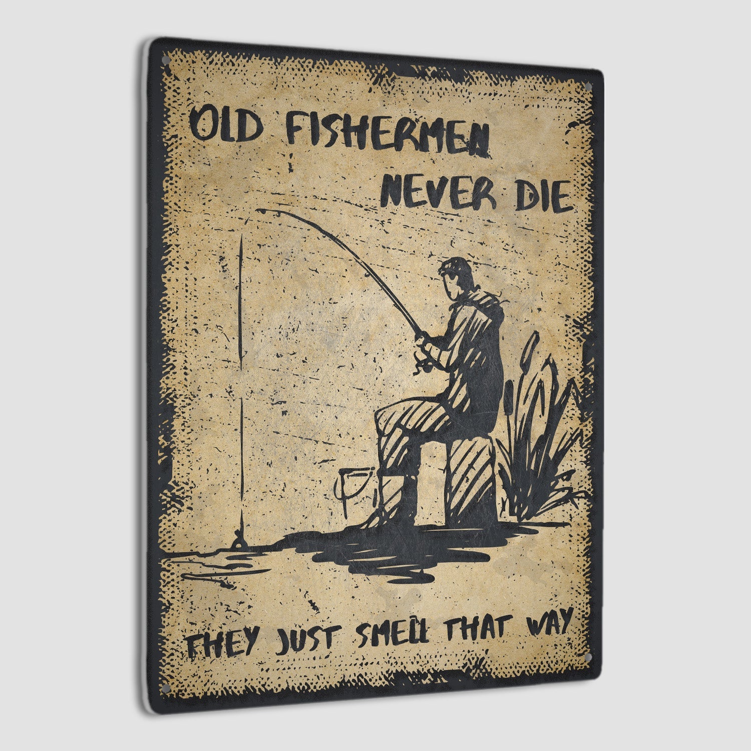 Old Fishermen Never Die They Just Smell That Way