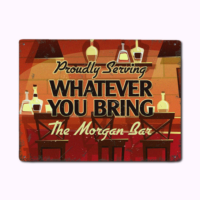 Proudly Serving Whatever You Bring, Custom Metal Signs