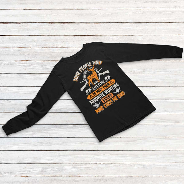 Some People Wait Lifetime To Meet Their Favorite Hunting Buddy Mine Call Me Dad Personalized Shirt