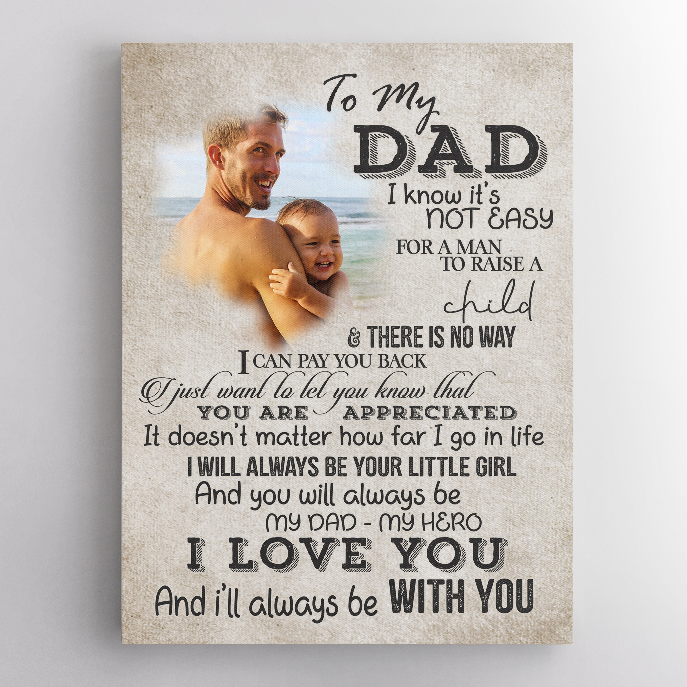 To My Dad, I Love You And I'll Always Be With You, Custom Photo Canvas Wall Art