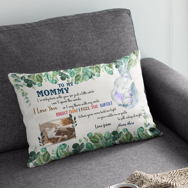 To My Mommy, I Love You, Right Now I Feel The Safest, Custom Photo Pillow