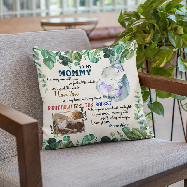 To My Mommy, I Love You, Right Now I Feel The Safest, Custom Photo Pillow