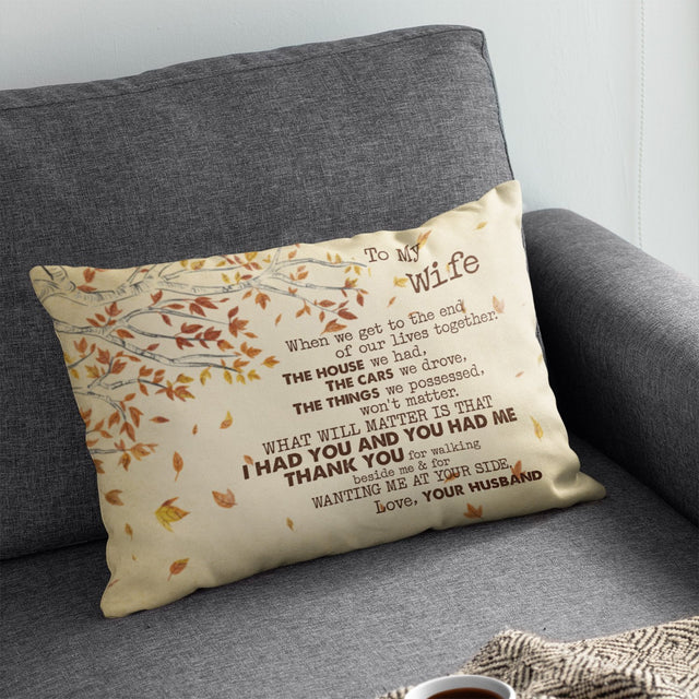 To My Wife, I Had You And You Had Me Thank You, Custom Text, Pillow