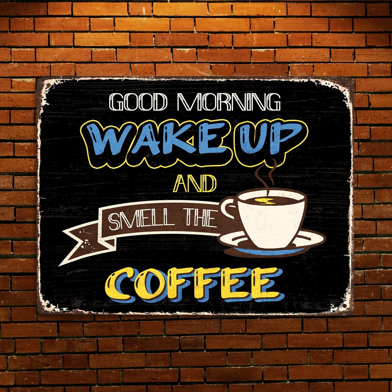 Wake Up and Smell The Coffee, Metal Signs