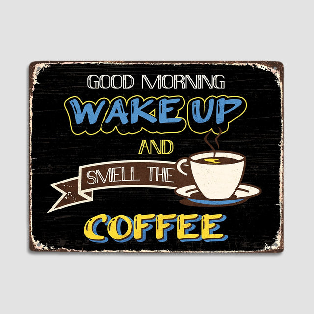 Wake Up and Smell The Coffee, Metal Signs