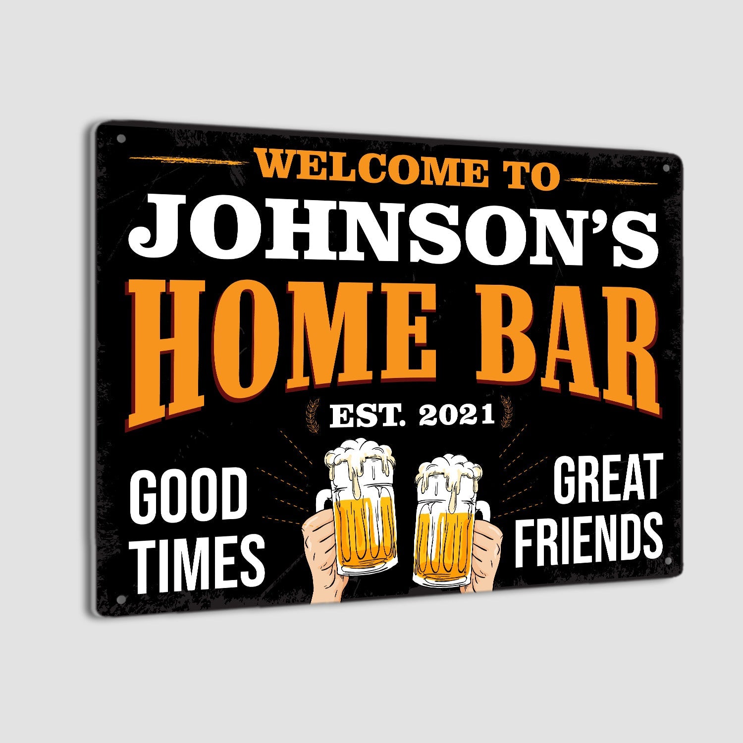 Welcome Home Bar, Good Times Great Friends Custom Metal Signs