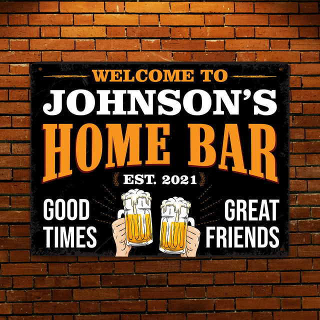 Welcome Home Bar, Good Times Great Friends Custom Metal Signs