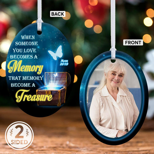 When Someone You Love Becomes A Memory That Memory Become A Treasure Memorial Decorative Christmas Oval Ornament 2 Sided
