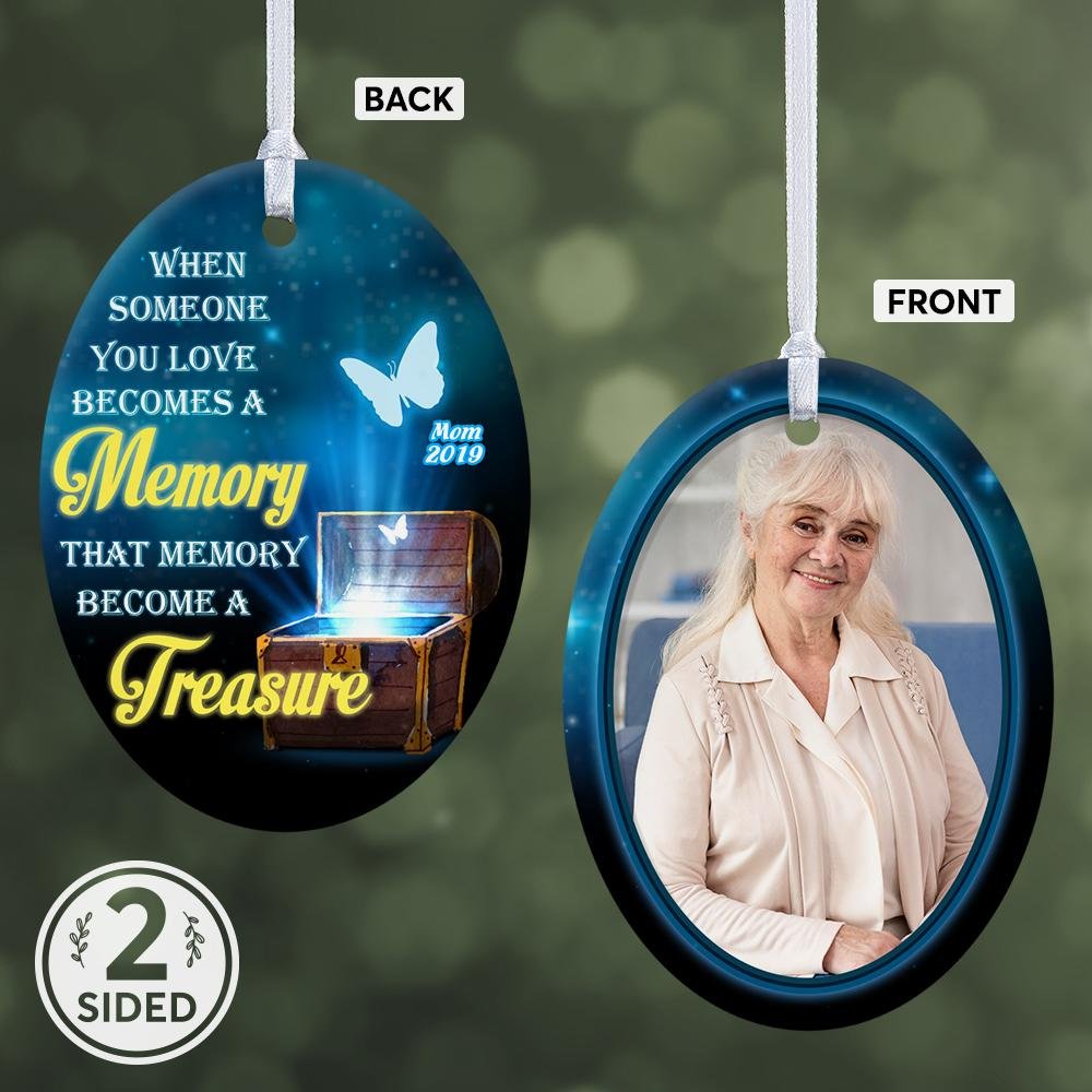 When Someone You Love Becomes A Memory That Memory Become A Treasure Memorial Decorative Christmas Oval Ornament 2 Sided