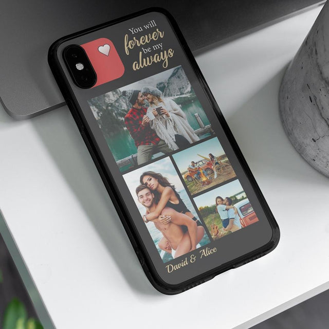 You Will Forever Be My Always, Custom Photo Collage Phone Case