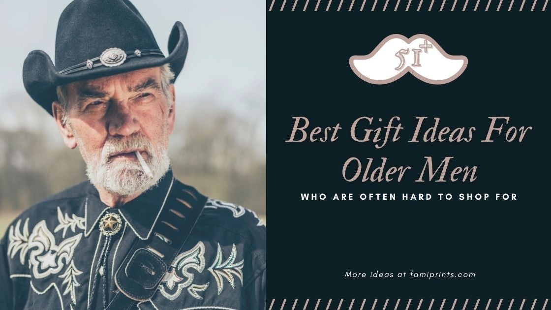 51+ Best Gift Ideas For Older Men Who Are Often Hard To Shop For - FamiPrints | Trending Customizable Family Gifts