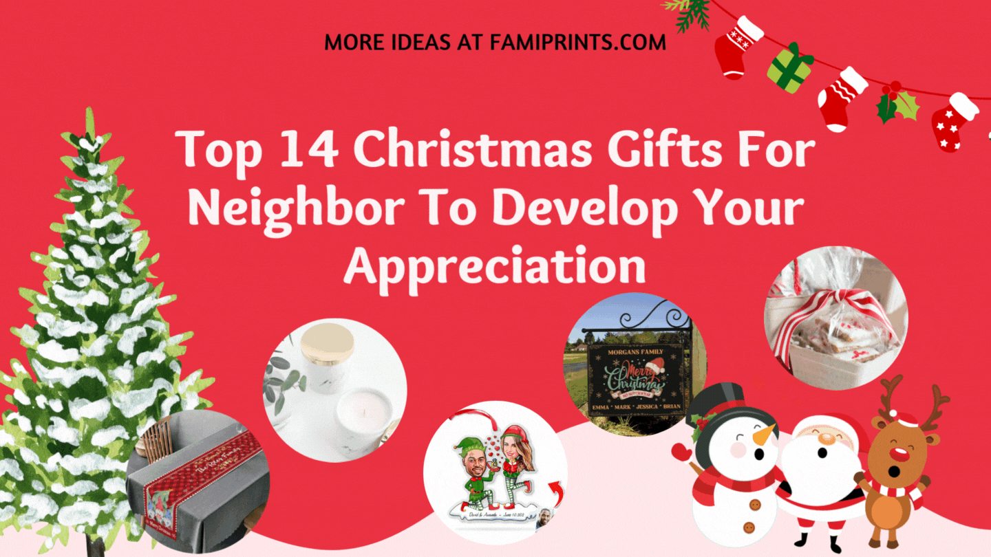 Top 14 Christmas Gifts For Neighbor That Develop Your Appreciation