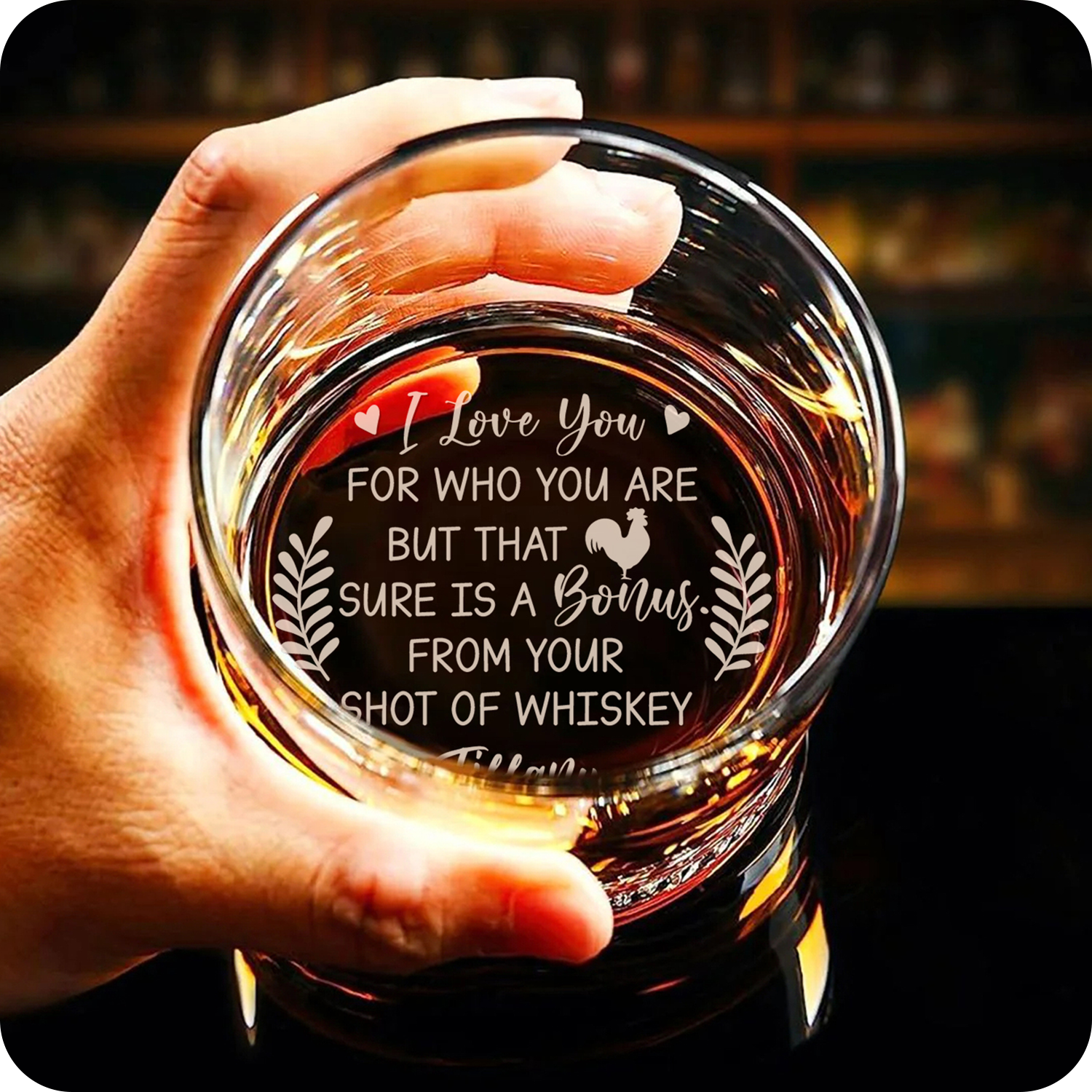 I Love You For Who You Are Custom Engraved Whiskey Glass