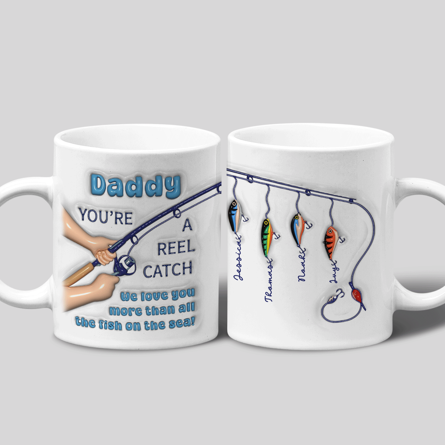 Daddy You're a Reel Catch, Custom 3D Inflated Effect Printed Mug