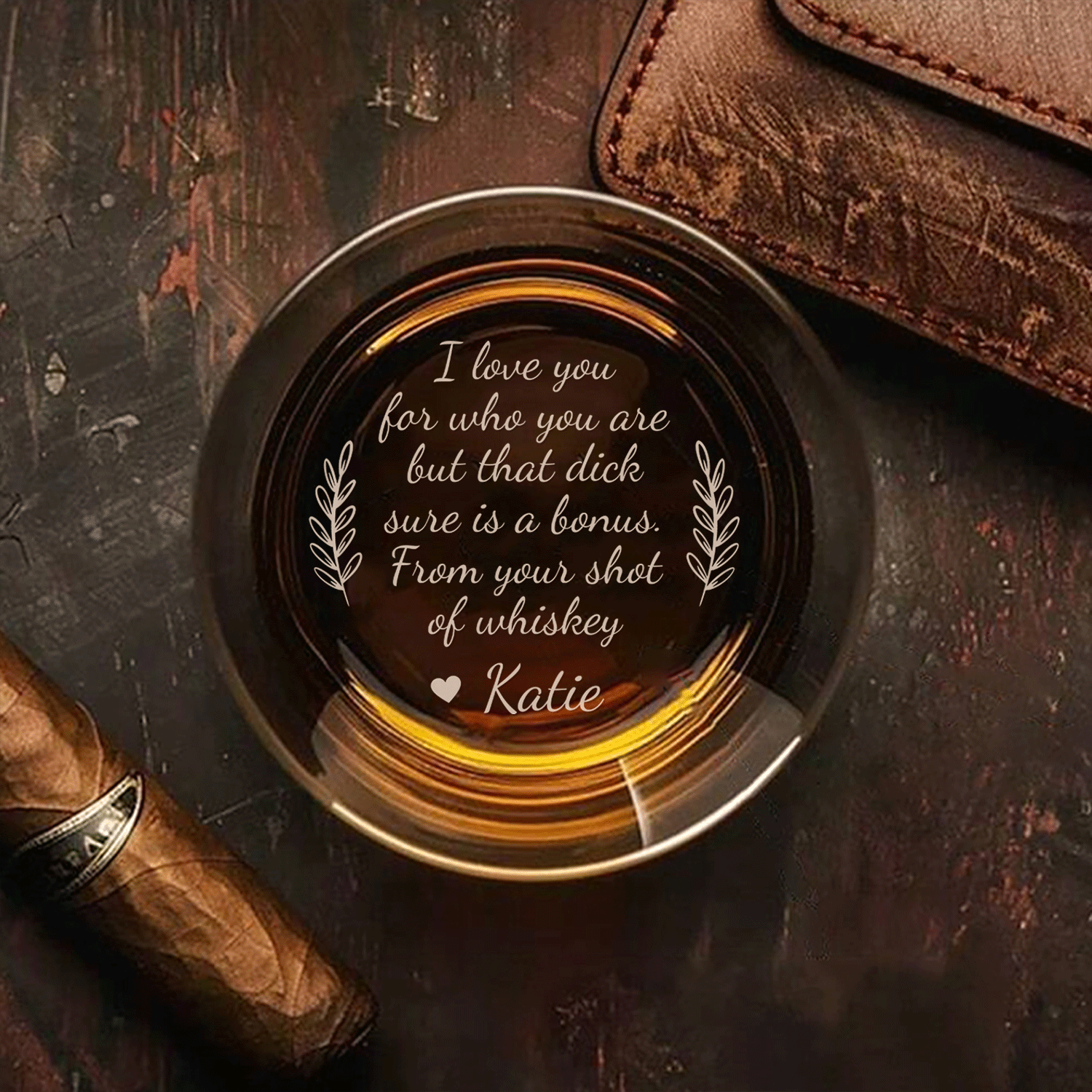 I Love You For Who You Are But That Sure Is A Bonus Custom Engraved Whiskey Glass