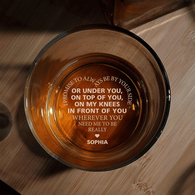 I Promise To Always Be By Your Side - Custom Engraved Whiskey Glass