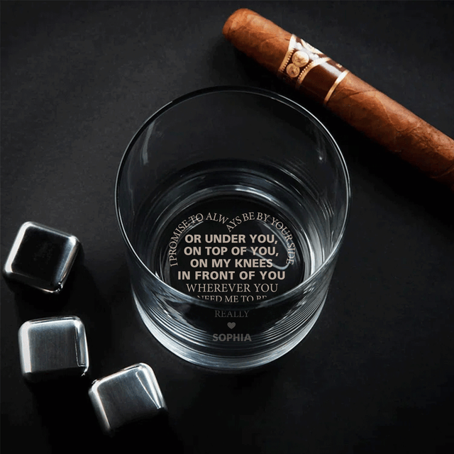 I Promise To Always Be By Your Side - Custom Engraved Whiskey Glass