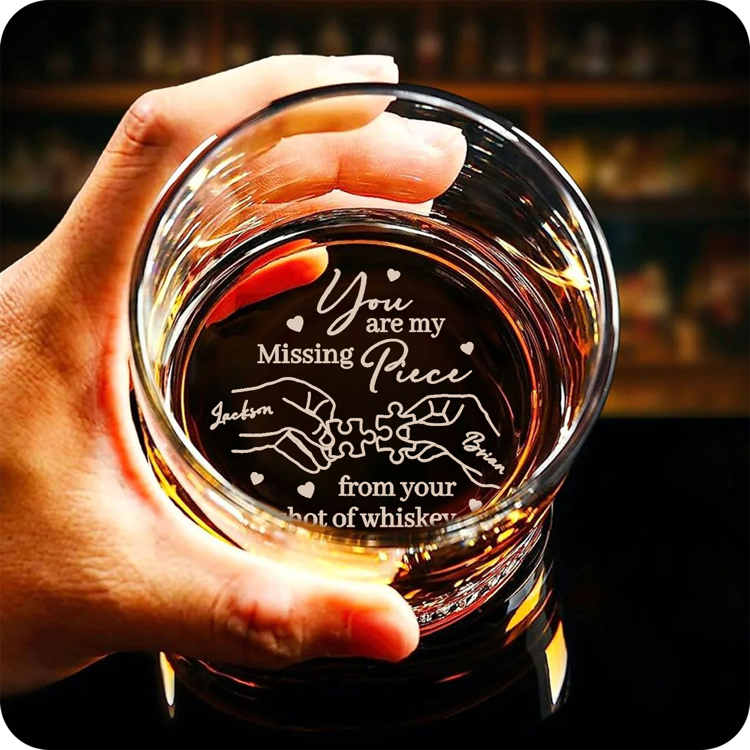 You Are My Missing Piece Custom Engraved Whiskey Glass