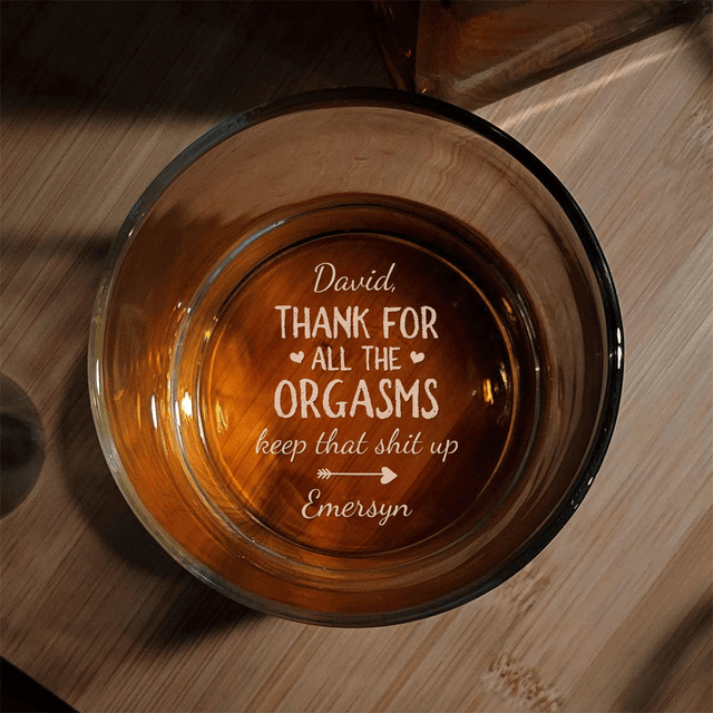 Thanks For All The Orgasms - Personalized Engraved Whiskey Glass