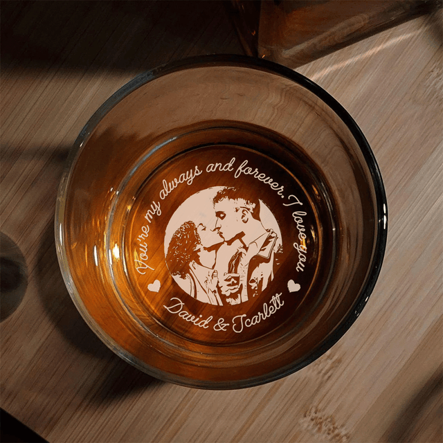 You're My Always and Forever - Personalized Engraved Whiskey Glass