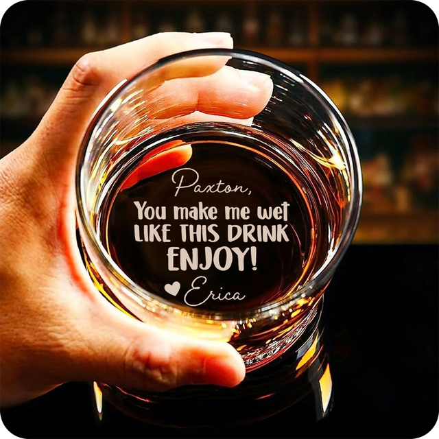 You Make Me Wet Like This Drink - Custom Engraved Whiskey Glass