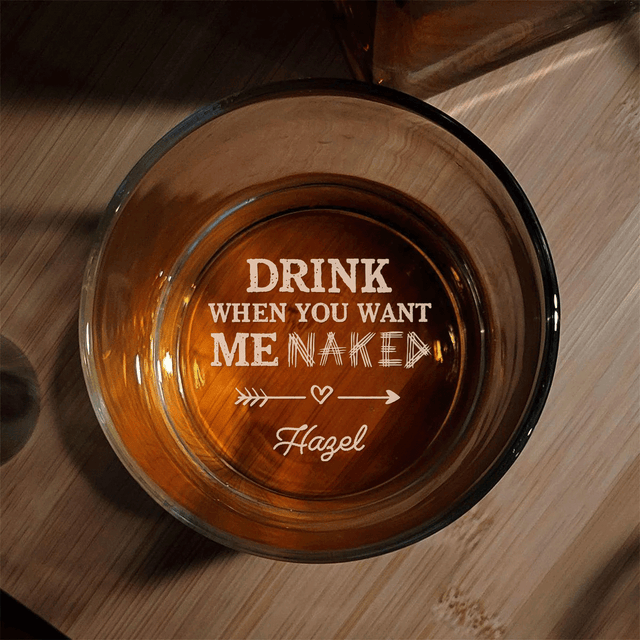 Drink When You Want Me Naked Custom Engraved Whiskey Glass