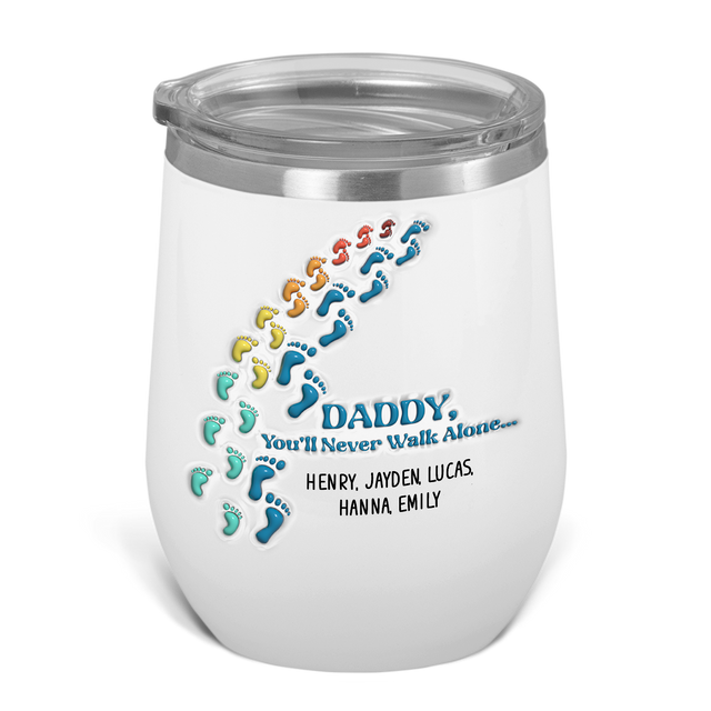 Daddy You'll Never Walk Alone Wine Tumbler