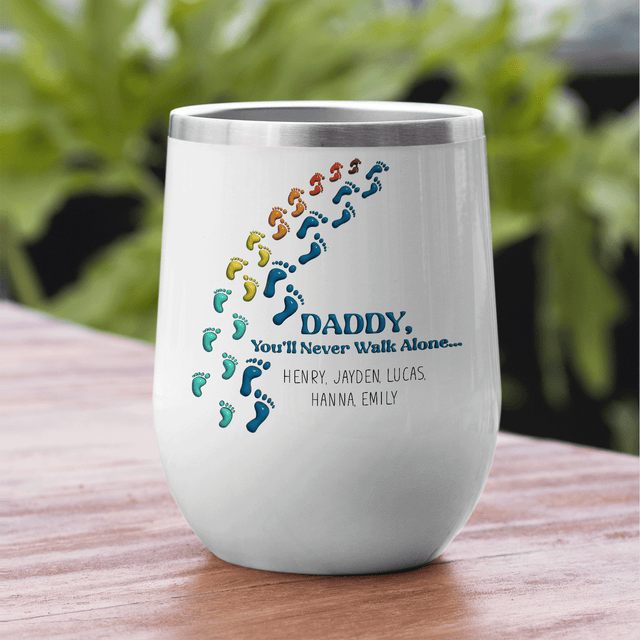 Daddy You'll Never Walk Alone Wine Tumbler