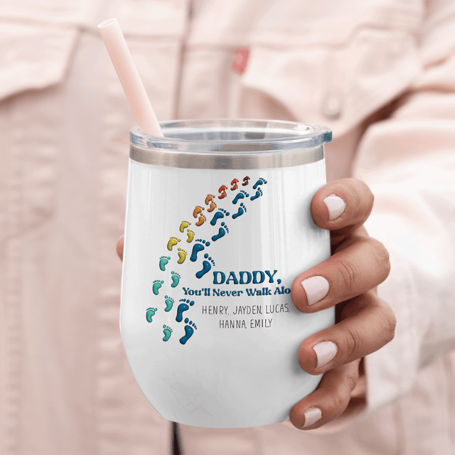 Daddy You'll Never Walk Alone Wine Tumbler