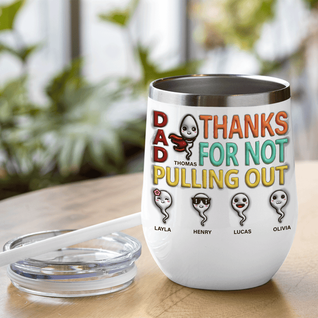 Custom Dad Thanks for Not Pulling Out Photo Wine Tumbler